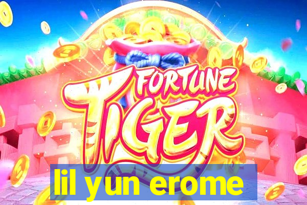 lil yun erome